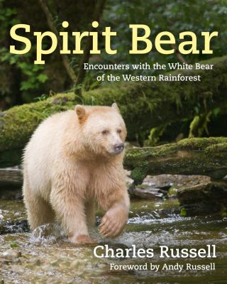 Spirit bear : encounters with the white bear of the western rainforest
