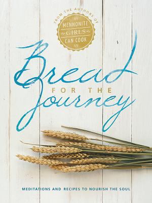 Bread for the journey : meditations and recipes to nourish the soul
