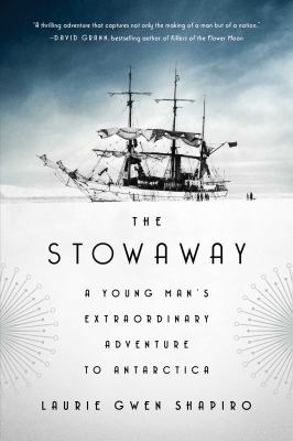 The stowaway : a young man's extraordinary adventure to Antarctica