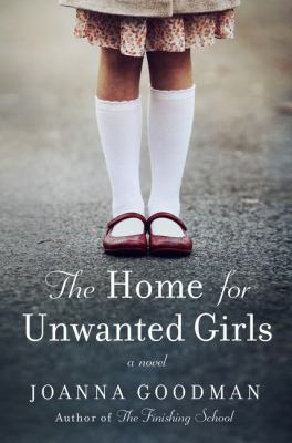 The home for unwanted girls : a novel