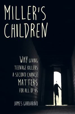 Miller's children : why giving teenage killers a second chance matters for all of us